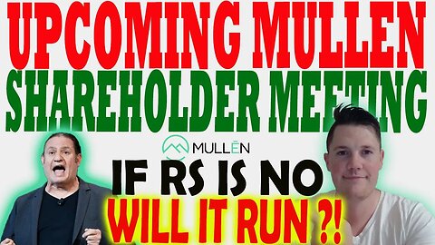 Upcoming Mullen Shareholder Meeting │ If RS is no - Will the Stock Run? ⚠️