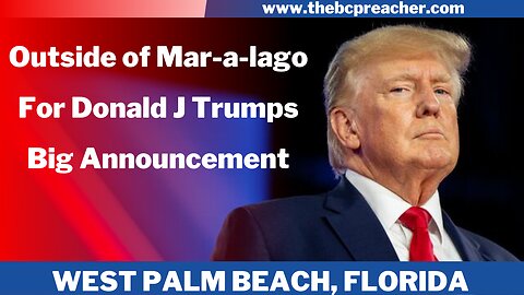 Outside of Mar-a-lago For Donald J Trumps Big Announcement