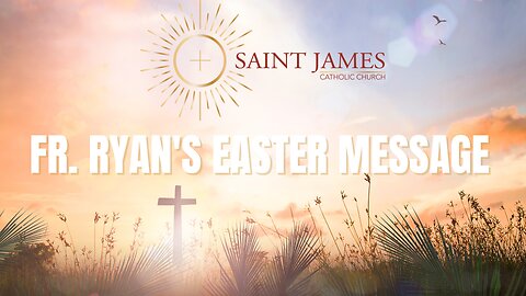 Fr. Ryan's Easter Message