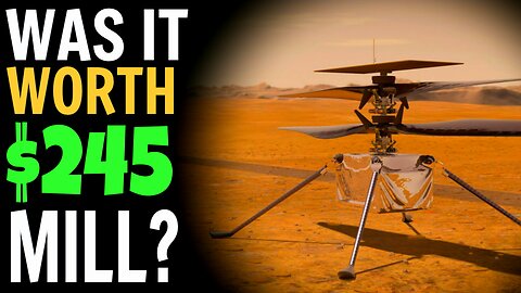 Was the MARS INGENUITY "HELICOPTER" Worth $245 MILLION DOLLARS?!