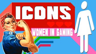 ICONS | WOMEN IN GAMING