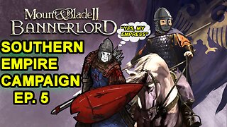 Southern Empire Campaign Episode 5 - "Enemies on all fronts" - Mount & Blade II: Bannerlord