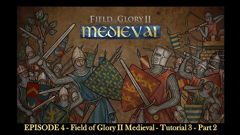 EPISODE 4 - Field of Glory II Medieval - Tutorial 3 - Part 2