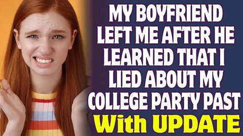 My Boyfriend Left Me After He Learned That I Lied About My College Party Past - Reddit Stories