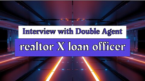 Interview with Double Agent : Real Estate Agent x Loan Officer