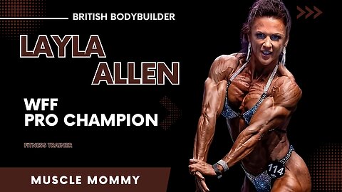 Layla Allen: British Bodybuilder, Miss Universe, WFF Pro Winner, and IFBB Pro Athlete