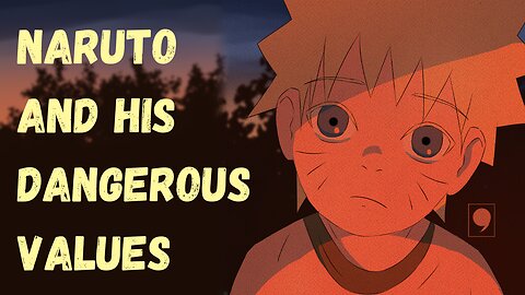 exposing Naruto's dangerous values