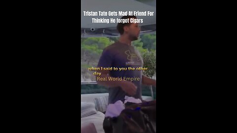 |Tristan Tate gets upset with friend for thinking he forgot the cigars| #tatebrothers #motivation