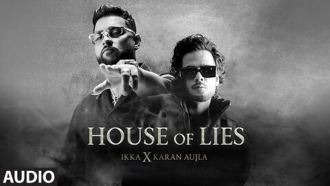 House of Lies (Audio): IKKA X Karan Aujla
