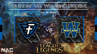 League of Legends- Faulkner vs. Wayland Baptist (10/18/22)