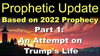Prophetic Update (Part 1): An Attempt on Trump's Life