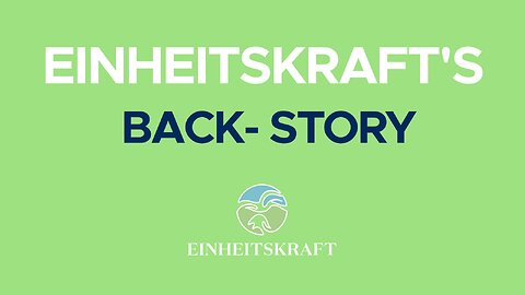 Einheitskraft's Back Story