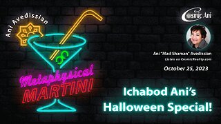 "Metaphysical Martini" 10/25/2023 - Ichabod Ani's Halloween Special!