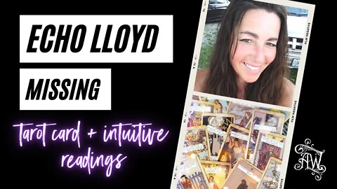 Echo Lloyd Missing Psychic Reading