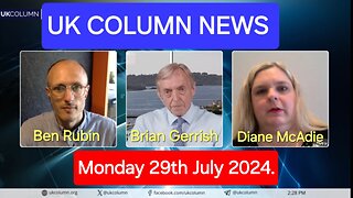 UK Column News - Monday 29th July 2024.