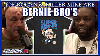 Joe Rogan & Killer Mike Are: Bernie Bro's