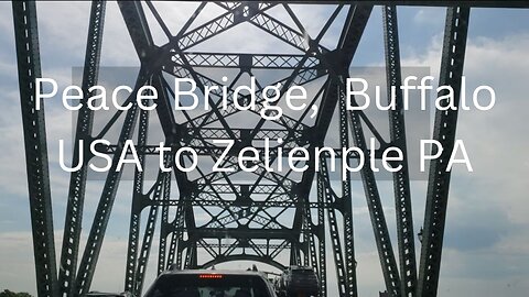 Destination West Virginia. Peace Bridge Buffalo to Zelienple PA USA. P-2/4