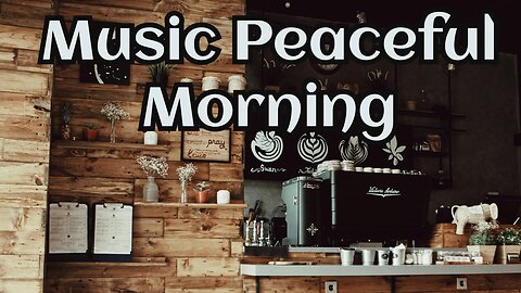 Happy Morning Cafe Music - Relaxing Jazz & Bossa Nova Music For Work, Study, Wake up