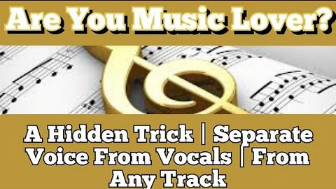 Are You Music Lover? A Hidden Trick | Separate Voice And Vocals | From Any Track