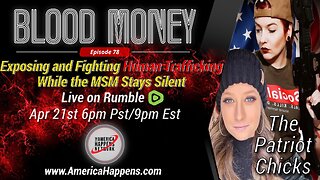 Blood Money Episode 78 w/ The Patriot Chicks "Exposing and Fighting Human Trafficking..."