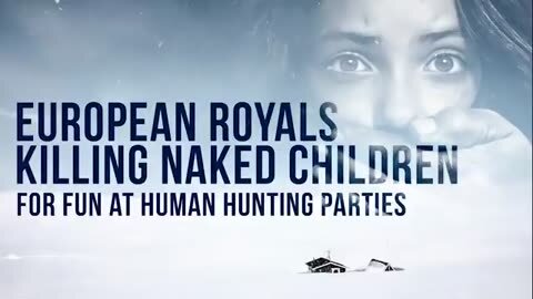 Satanic Royals killing naked children for fun at human hunting parties