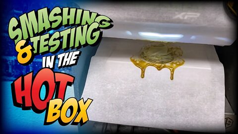 SMASHING AND TESTING IN THE HOT BOX
