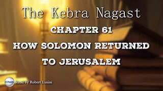 The Kebra Nagast - Chapter 61 - How Solomon Returned to Jerusalem.
