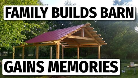 Building Barns and Family Memories That Span Generations