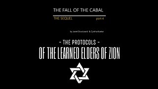 THE SEQUEL TO THE FALL OF THE CABAL - PART 4, THE PROTOCOLS OF ZION