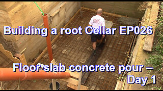 Building a root Cellar EP026 - Floor slab concrete pour – Day 1