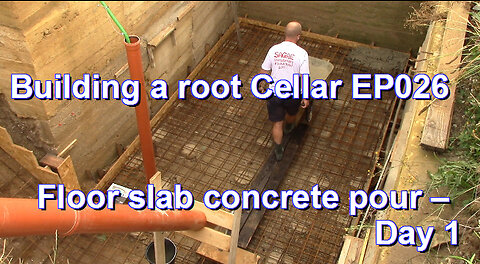 Building a root Cellar EP026 - Floor slab concrete pour – Day 1