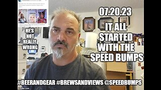 07.20.23 Speed Bumps Rant