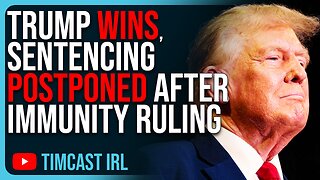 Trump WINS, Sentencing POSTPONED, Immunity Ruling RUINS Democrat Prosecutions
