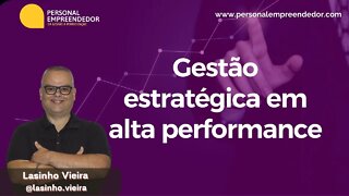 #100 Gestão Estratégica em Alta Performance | Com Lasinho Vieira