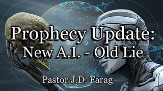 Prophecy Update: New A.I. - Old Lie