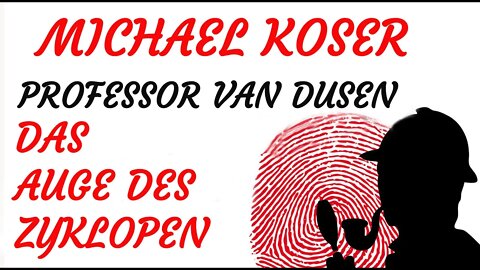 KRIMI Hörspiel - Michael Koser - Prof. van Dusen - 032 - DAS AUGE DES ZYKLOPEN