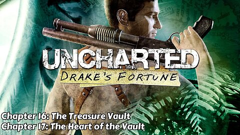 Uncharted: Drake's Fortune - Chapter 16 & 17 - The Treasure Vault & The Heart of the Vault