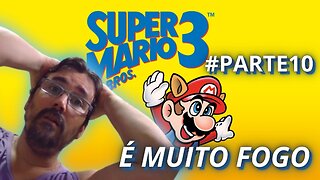 SUPER MARIO BROS 3 (SNES) JOGANDO ATÉ ZERAR - #PARTE10 - É MUITO FOGO O PRÓXIMO MUNDO