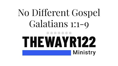 No Different Gospel - Galatians 1:1-9