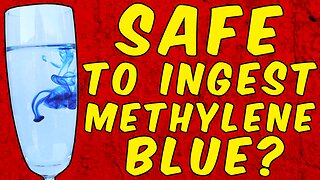 Is It Safe to To Ingest Methylene Blue?