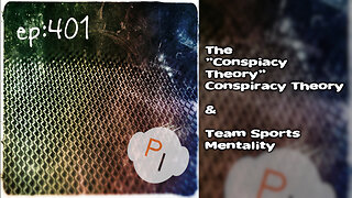 ep. 401 - The "Conspiracy Theory" Conspiracy Theory