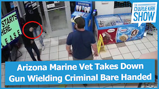 Arizona Marine Vet Takes Down Gun Wielding Criminal Bare Handed