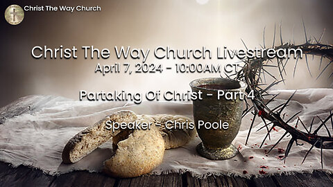 The Partaking of Christ - Part 4 - 04/07/24