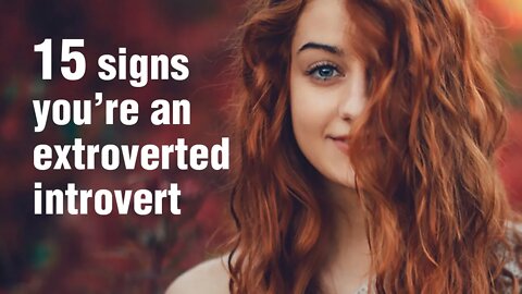 15 Signs You're An Extroverted Introvert