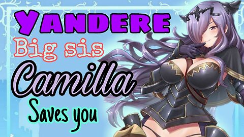 Big Sister Camilla Saves you ASMR Roleplay English