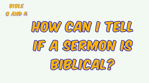 How to Tell if a Sermon is Biblical