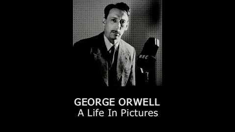 🔞 George Orwell: A Life in Pictures