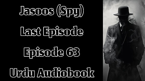 Jasoos (Spy) - Last Episode - Episode 63 - Urdu Audiobook