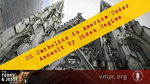05 Jul 23, The Terry & Jesse Show: US Catholics in America Under Assault by Biden Regime