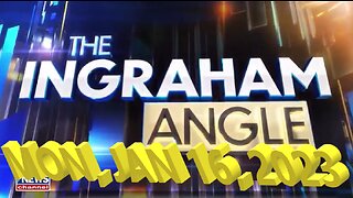 Ingraham Angle 01-16-2023